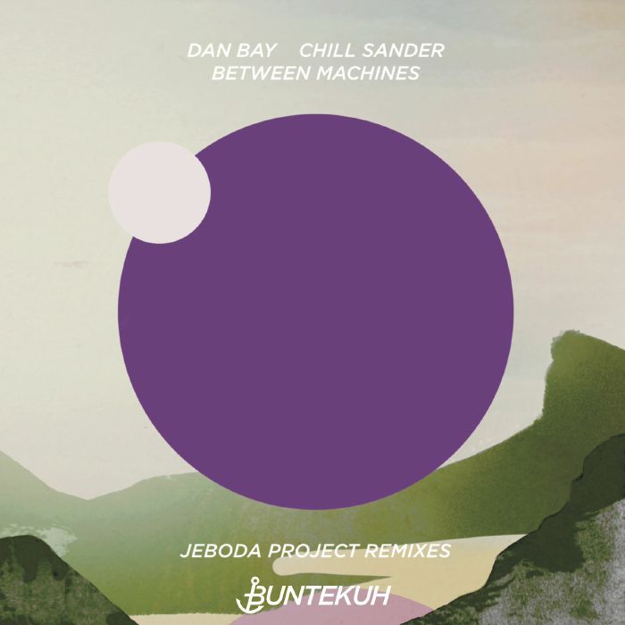 Dan Bay | Chill Sander | Between Machines JeBoDa Remixes