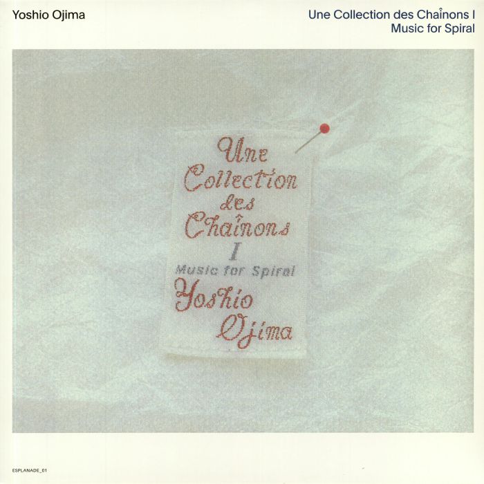 Yoshio Ojima Une Collection Des Chainons I: Music For Spiral