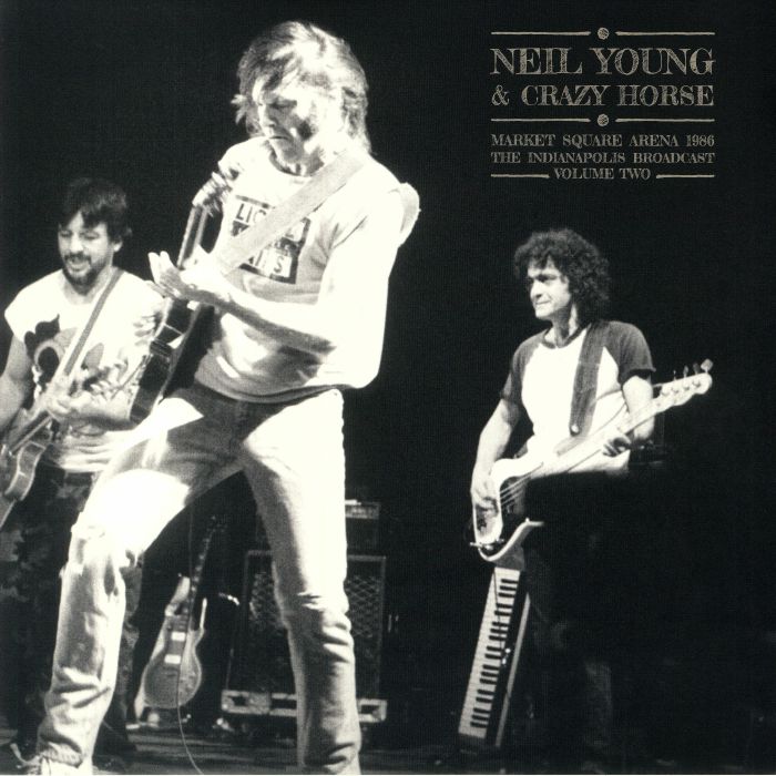 Neil Young | Crazy Horse Market Square Arena 1986 The Indianapolis Broadcast Volume Two
