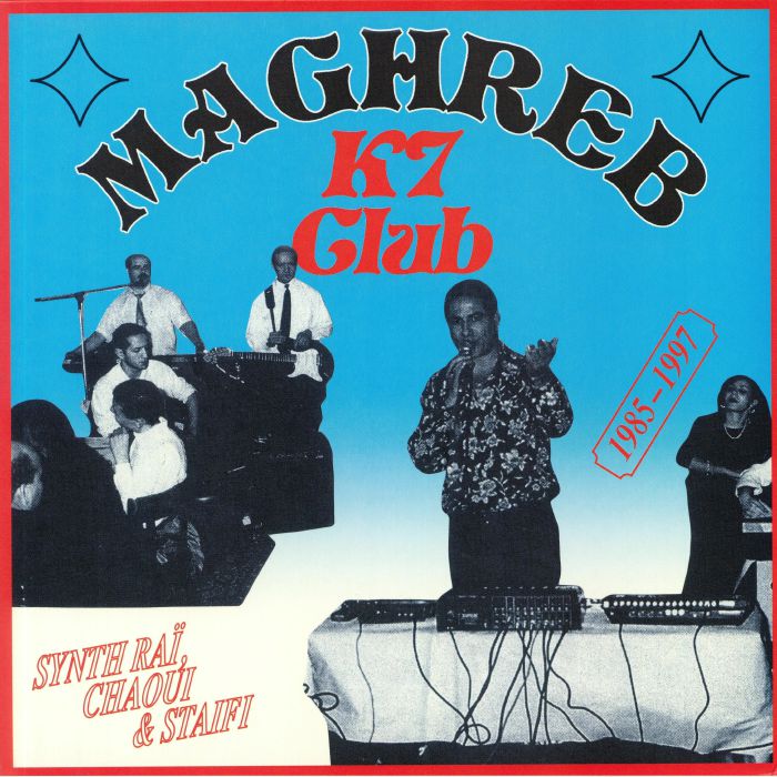 Various Artists Maghreb K7 Club: Synth Rai Chaoui and Staifi 1985 1997