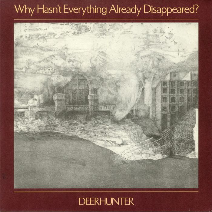 Deerhunter Why Hasnt Everything Already Disappeared