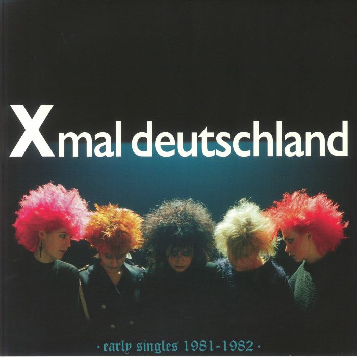 Xmal Deutschland Early Singles: 1981 1982