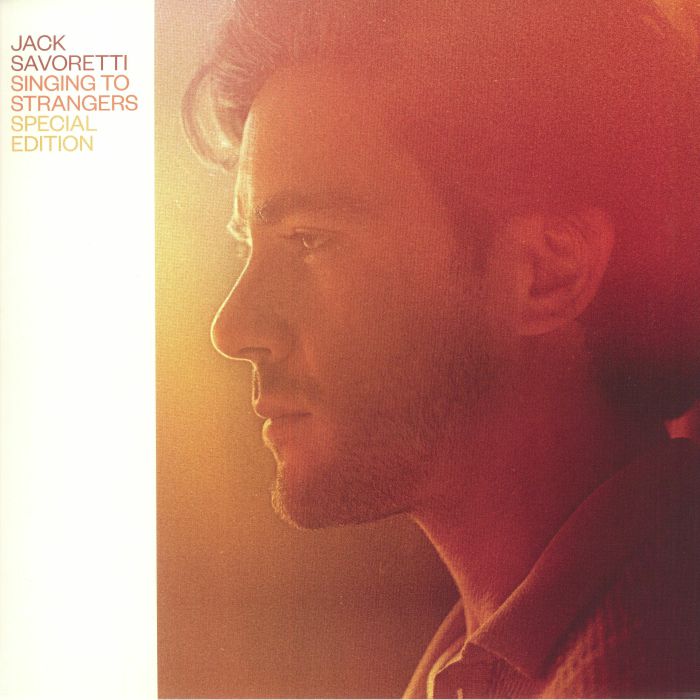 Jack Savoretti Singing To Strangers (Special Edition)