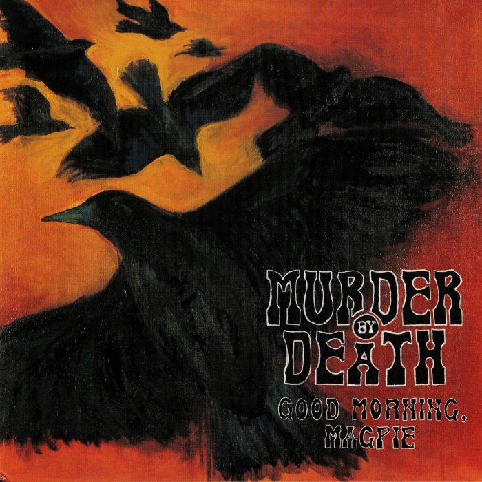 Murder By Death Good Morning Magpie