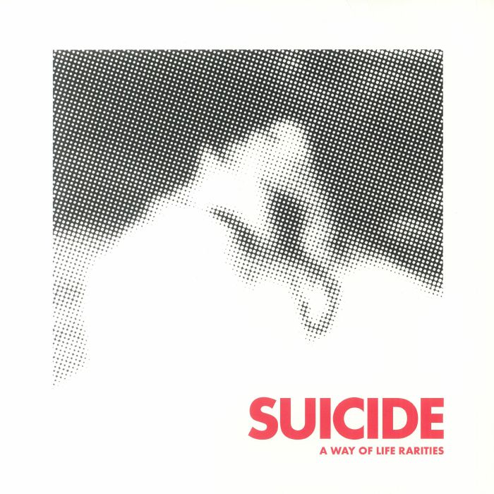 Suicide A Way Of Life: The Rarities (Record Store Day RSD 2023)