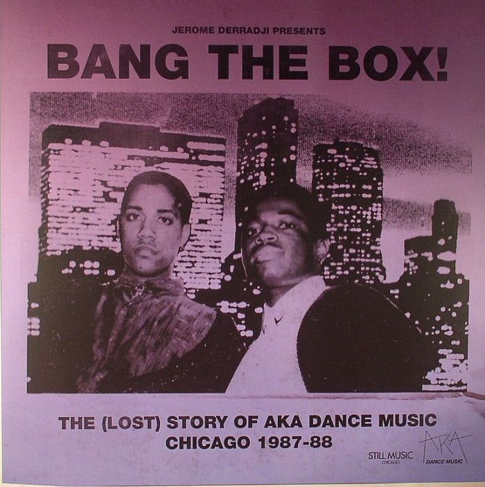 Jerome Derradji | Various Bang The Box!: The (Lost) Story Of Aka Dance Music Chicago 1987 88