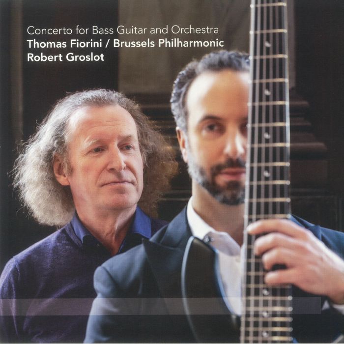 Thomas Fiorini | Brussels Philharmonic | Robert Groslot Robert Groslot: Concerto For Bass Guitar and Orchestra