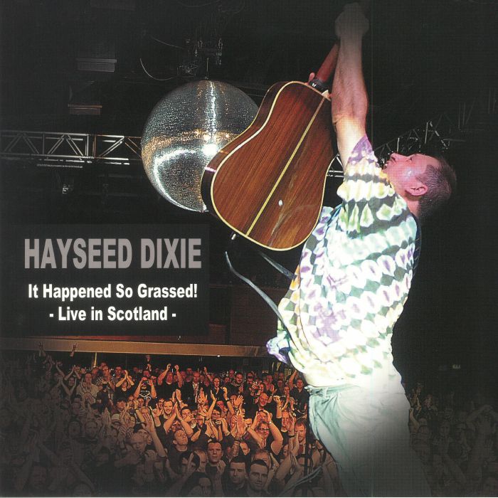Hayseed Dixie It Happened So Grassed! Live In Scotland (Record Store Day 2018)