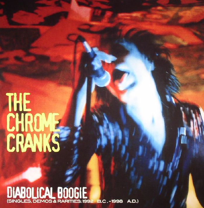 The Chrome Cranks – Diabolical Boogie: Singles Demos and Rarities 1992 BC   1998 AD vinyl cover