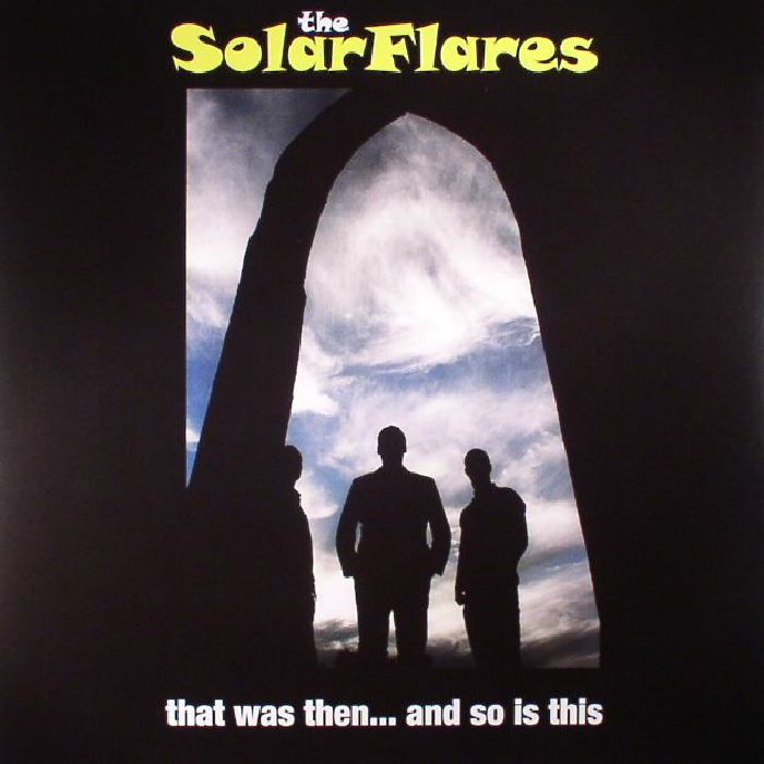 The Solarflares That Was Then and So Is This (reissue)