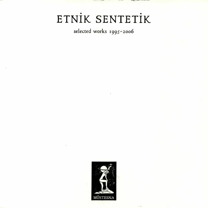 Etnik Sentetik Selected Works 1995 2006