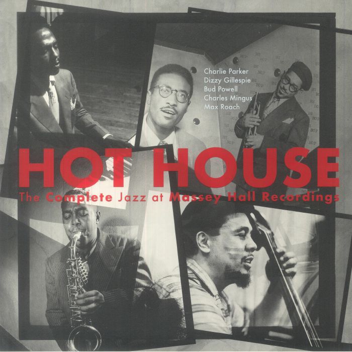 Various Artists Hot House: The Complete Jazz At Massey Hall Recordings