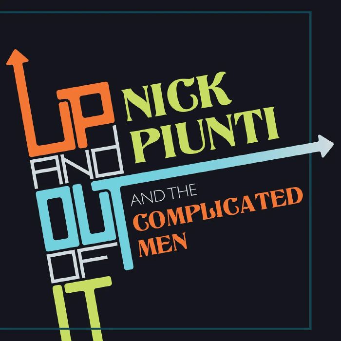 Nick Piunti | The Complicated Men Up and Out Of It