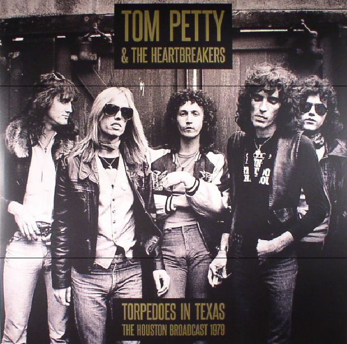 Tom Petty and The Heartbreakers Torpedoes In Texas: The Houston Broadcast 1979