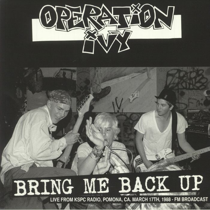 Operation Ivy Bring Me Back Up: Live From KSPC Radio Pomona CA March 17th 1988 FM Broadcast