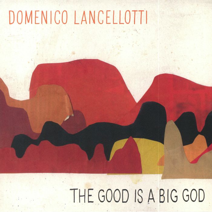 Domenico Lancellotti The Good Is A Big God