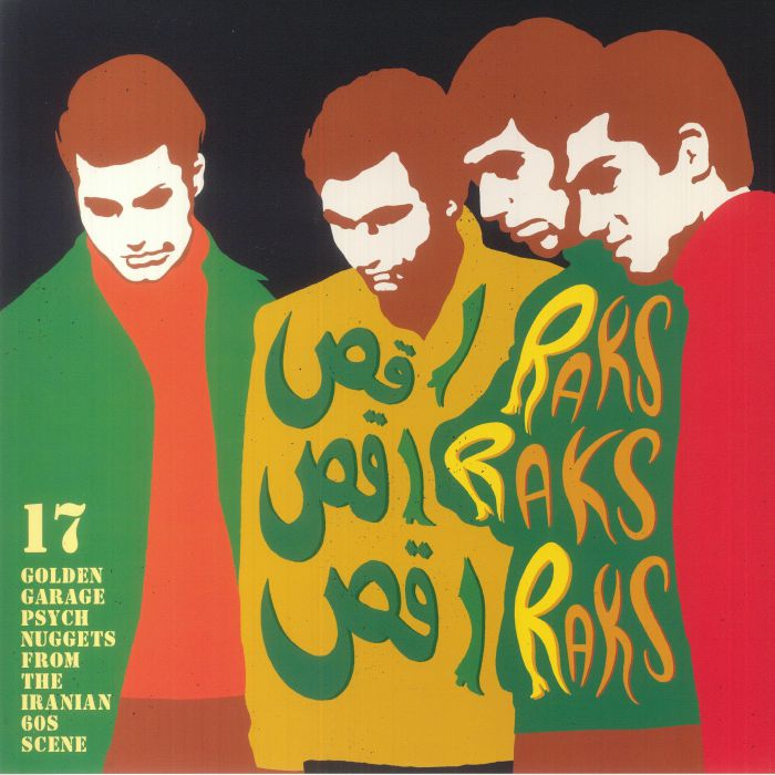 Various Artists Raks Raks Raks: 17 Golden Garage Psych Nuggets From The Iranian 60s Scene