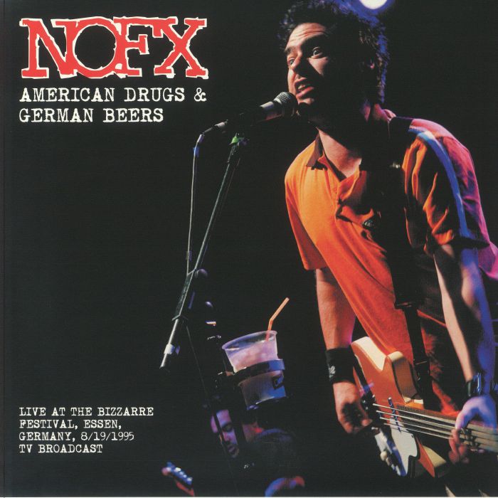 Nofx American Drugs and German Beers: Live At The Bizarre Festival Essen Germany 8/19/1995 TV Broadcast