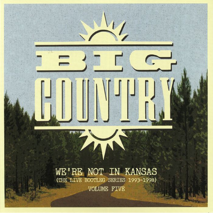 Big Country Were Not In Kansas (The Live Bootleg Series 1993 1998)  Vol 5