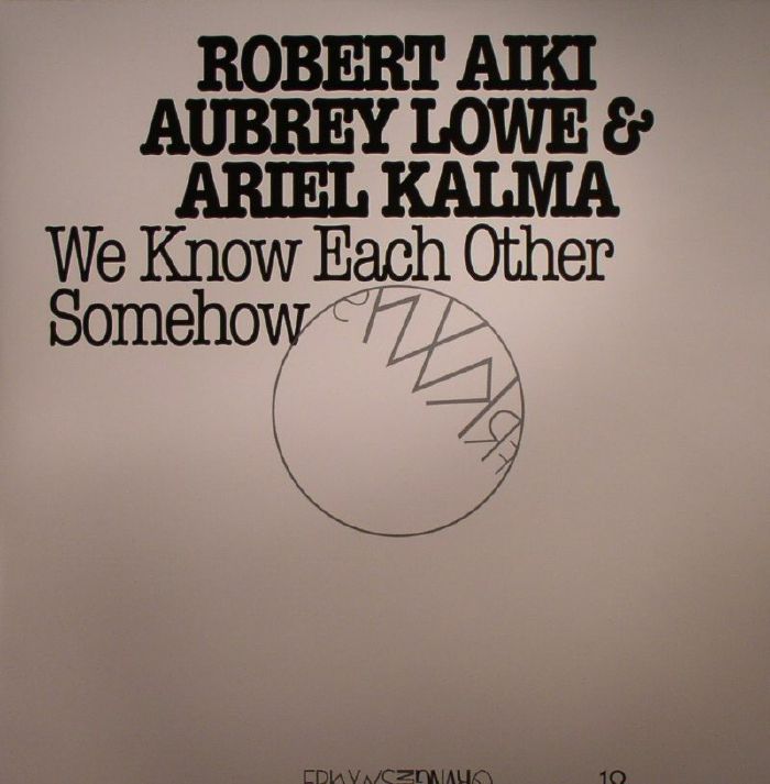 Robert Aiki | Aubrey Lowe | Ariel Kalma FRKWYS Vol 12: We Know Each Other Somehow