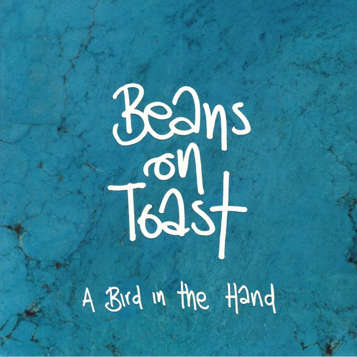 Beans On Toast A Bird In The Hand