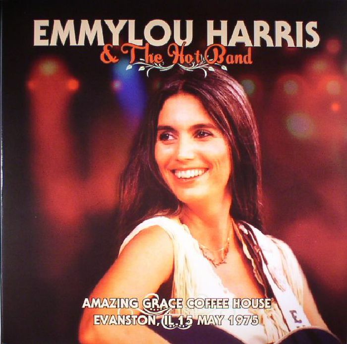 Emmylou Harris | The Hot Band Amazing Grace Coffee House Evanston: Il 15 May 1975