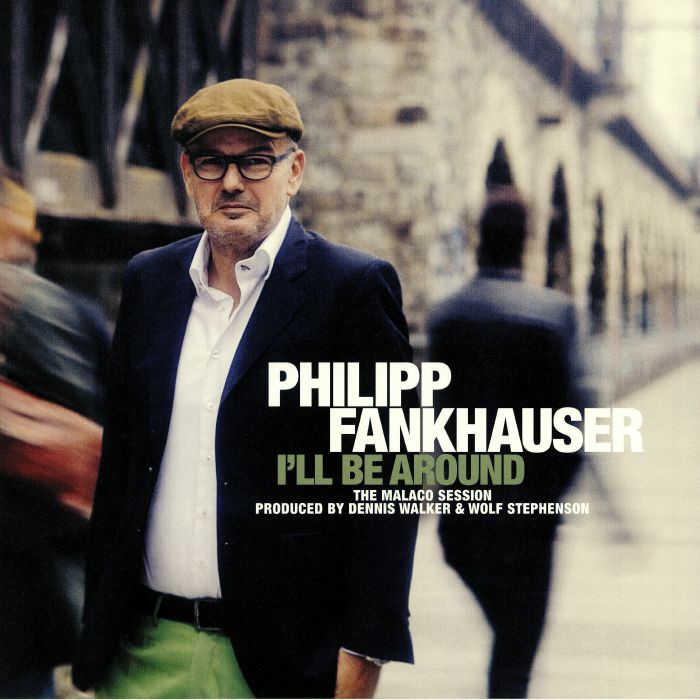 Philipp Fankhauser Ill Be Around