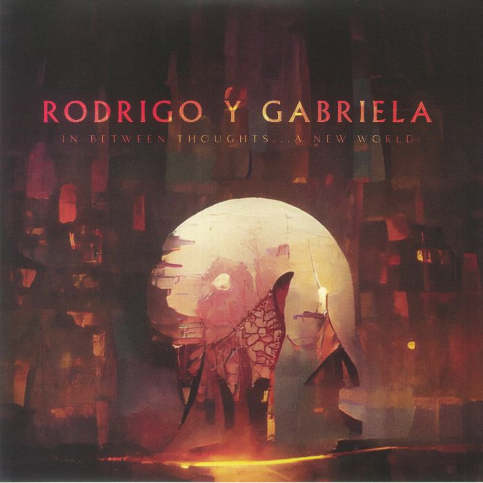 Rodrigo Y Gabriela – In Between Thoughts A New World vinyl cover