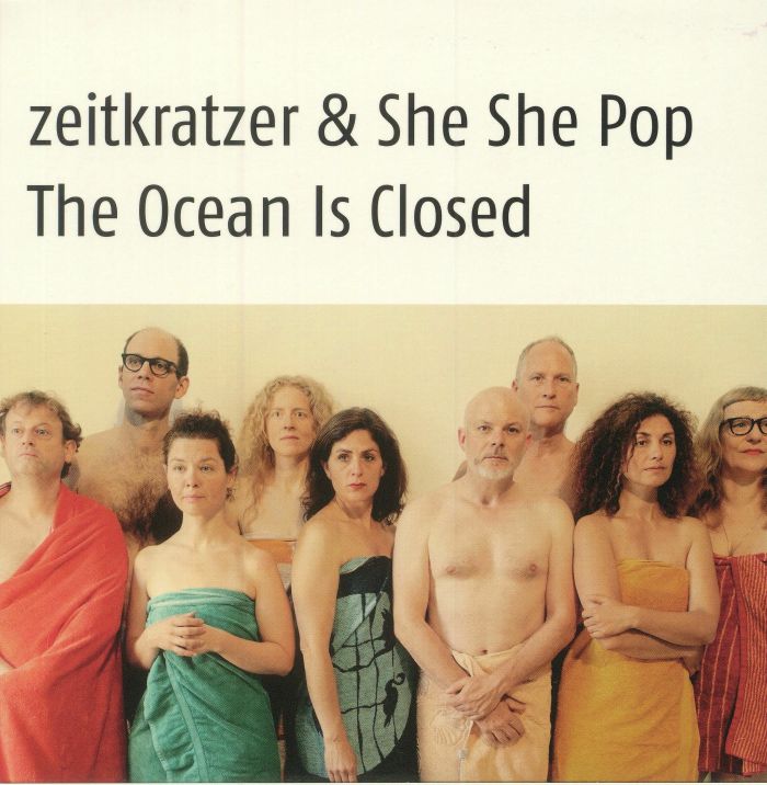 Zeitkratzer | She She Pop The Ocean Is Closed