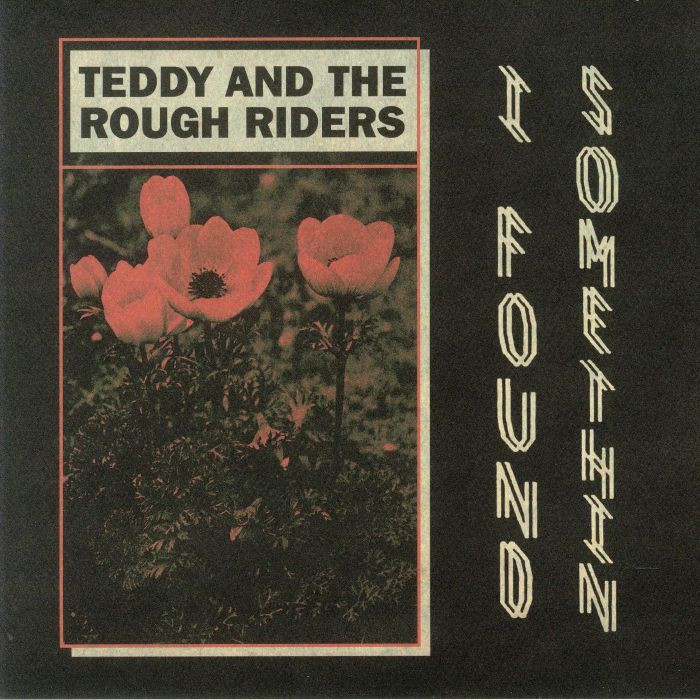 Teddy and The Rough Riders I Found Somethin