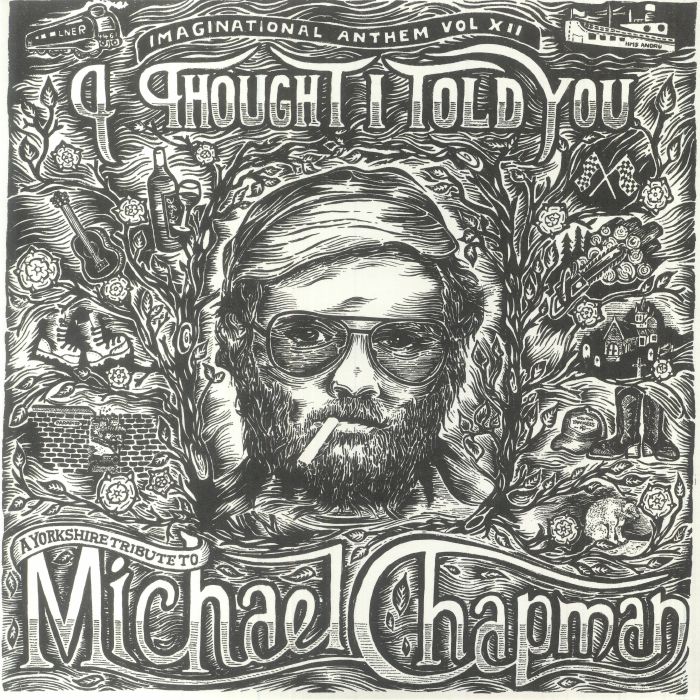Various Artists Imaginational Anthem Vol 12: I Thought I Told You (A Yorkshire Tribute To Michael Chapman)