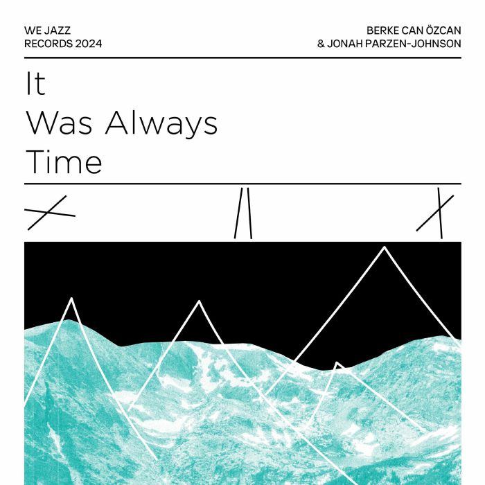 Berke Can Ozcan | Jonah Parzen Johnson It Was Always Time