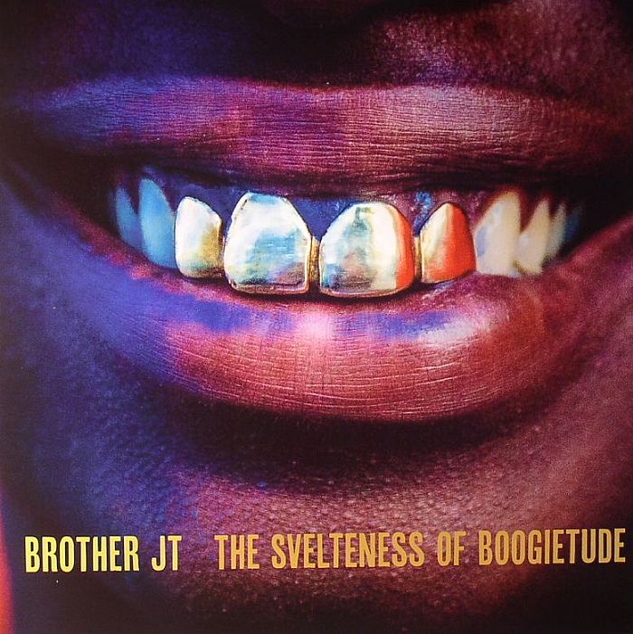 Brother Jt The Svelteness Of Boogietude