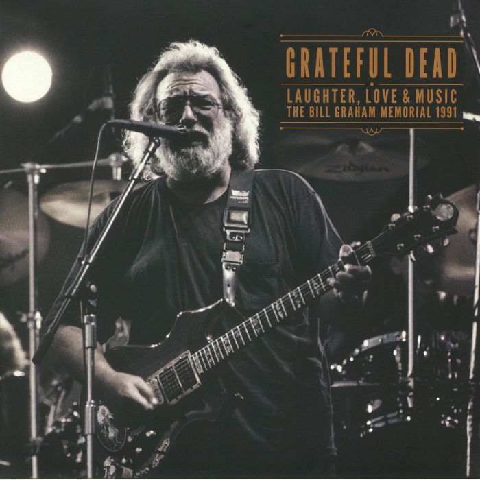 Grateful Dead Laughter Love and Music: The Bill Graham Memorial 1991