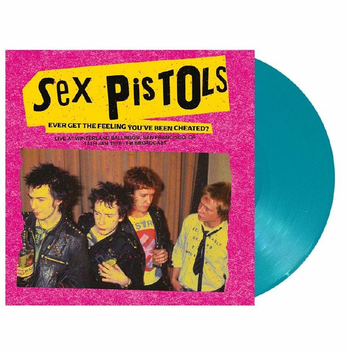 Sex Pistols Ever Get The Feeling Youve Been Cheated Live At Winterland Ballroom San Francisco Ca 14 Jan 1978