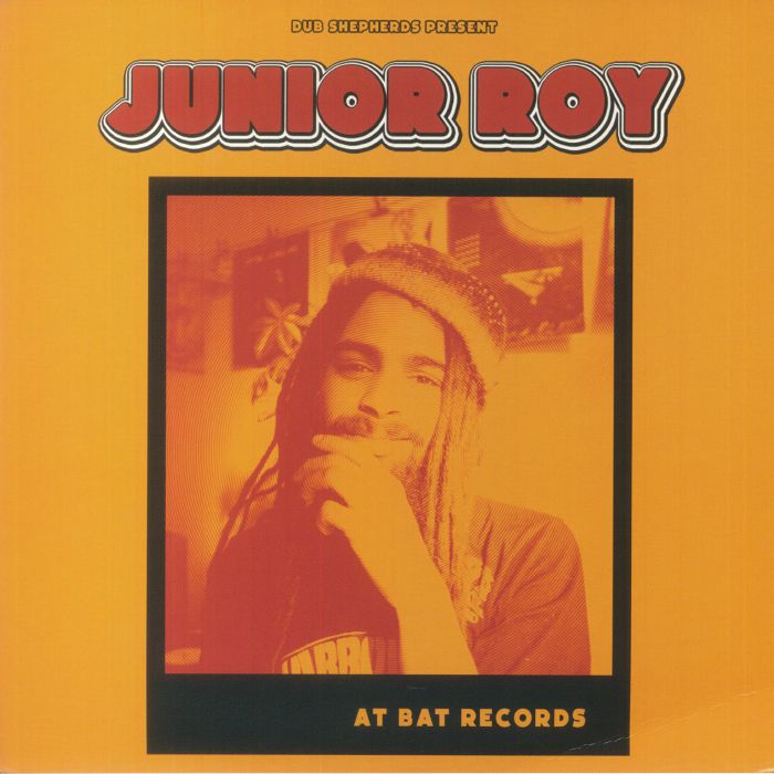 Junior Roy | Dub Shephards Junior Roy At Bat Records