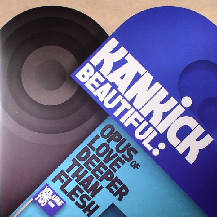 Kankick Beautiful: Opus Of Love Deeper Than Flesh Volume 1 and 2