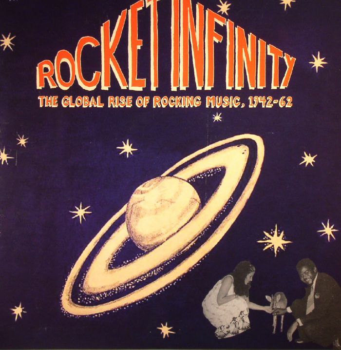 Rocket Infinity The Global Rise Of Rocking Music: 1942 1962