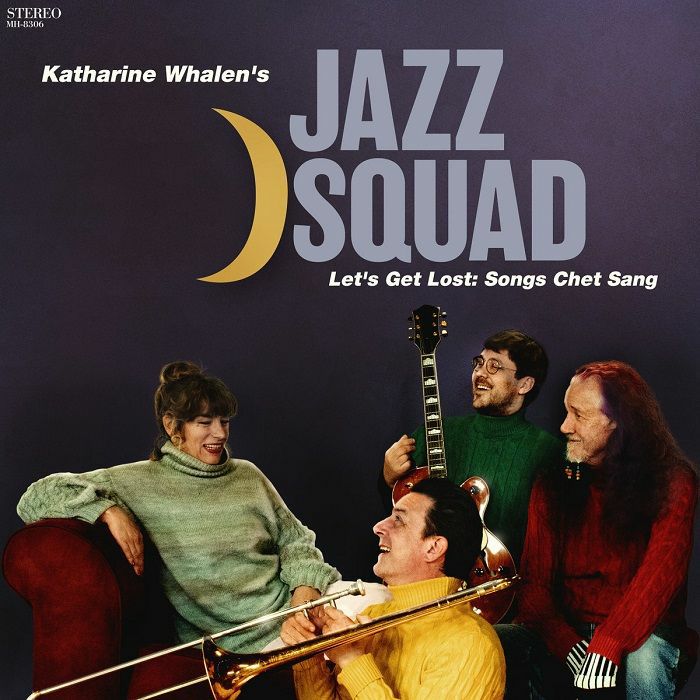 Katharine Whalens Jazz Squad Lets Get Lost: Songs Chet Sang