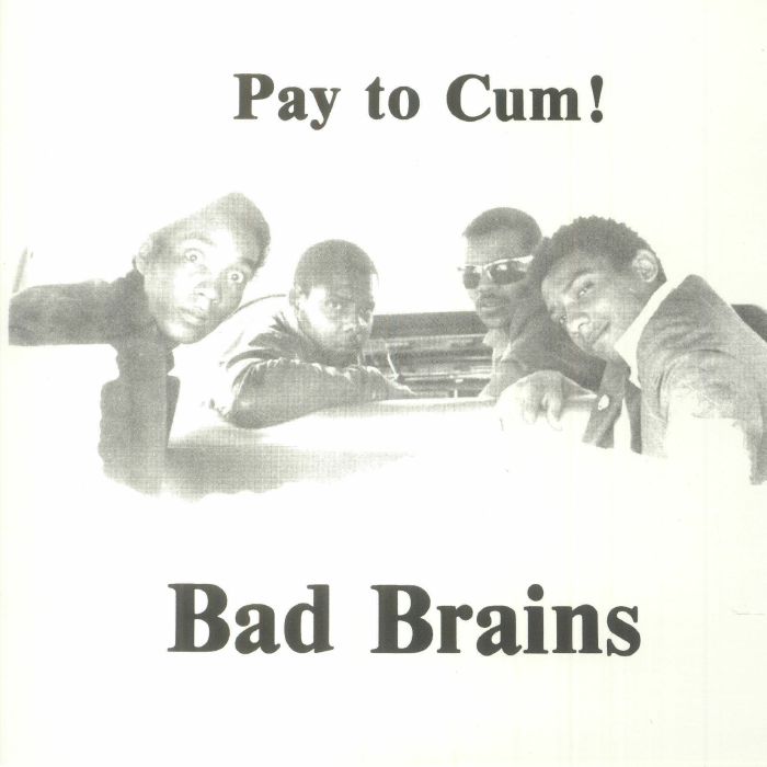 Bad Brains Pay To Cum!