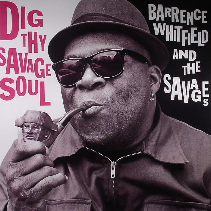 Barrence Whitfield and The Savages Dig Thy Savage Soul