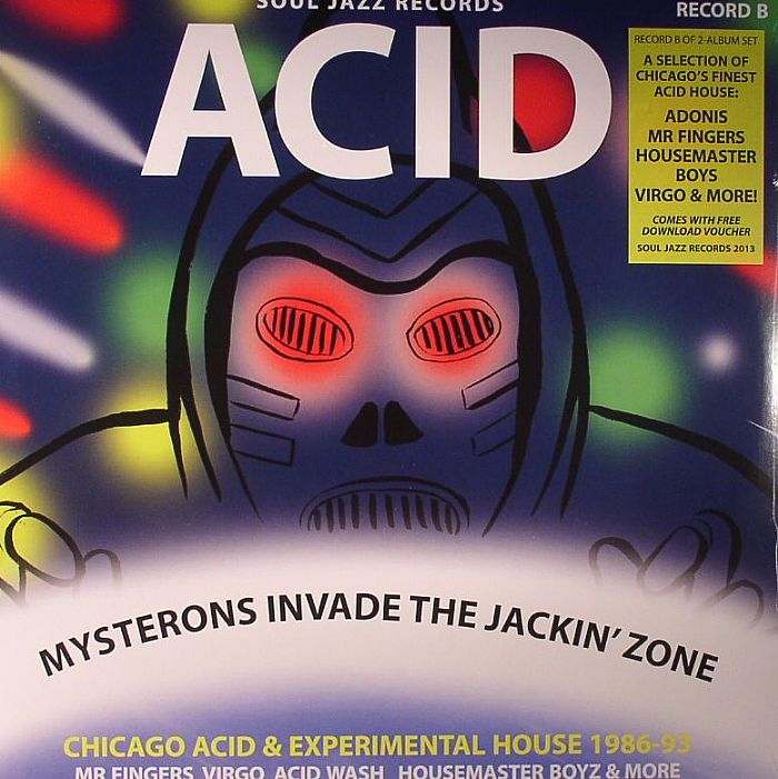 Various Artists Acid: Mysterons Invade The Jackin Zone: Chicago Acid and Experimental House 1989 93: Record B