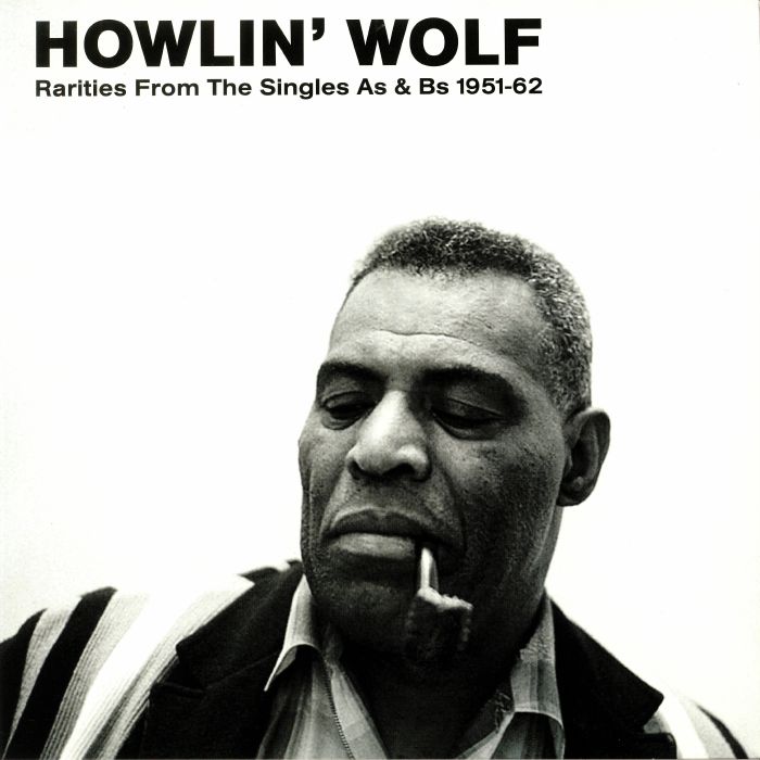 Howlin Wolf Rarities From The Singles As and Bs 1951 62