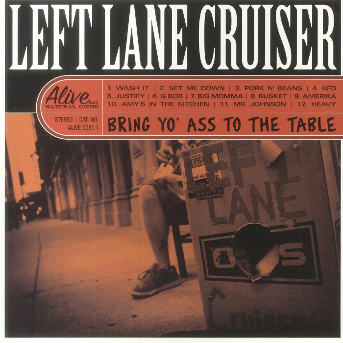 Left Lane Cruiser Bring Yo Ass To The Table
