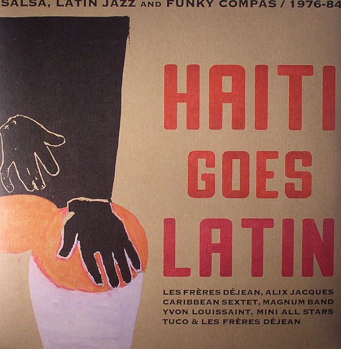 Various Artists Haiti Goes Latin: Salsa Latin Jazz and Funky Compas 1976 84