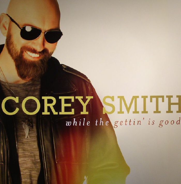 Corey Smith While The Gettin Is Good