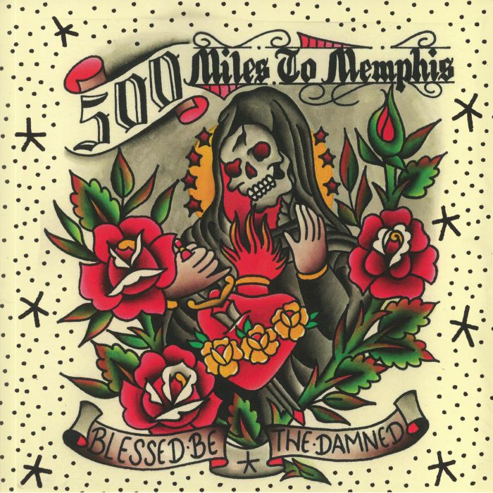 500 Miles To Memphis Blessed Be The Damned