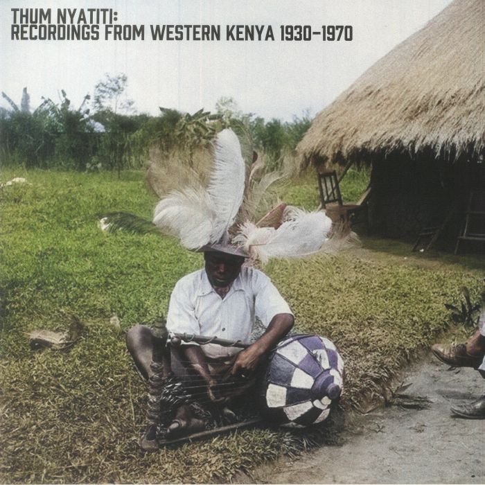 Various Artists Thum Nyatiti: Recordings From Western Kenya 1930 1970