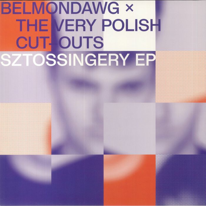 Belmondawg The Very Polish Cut Outs: Sztossingery EP (remixes)