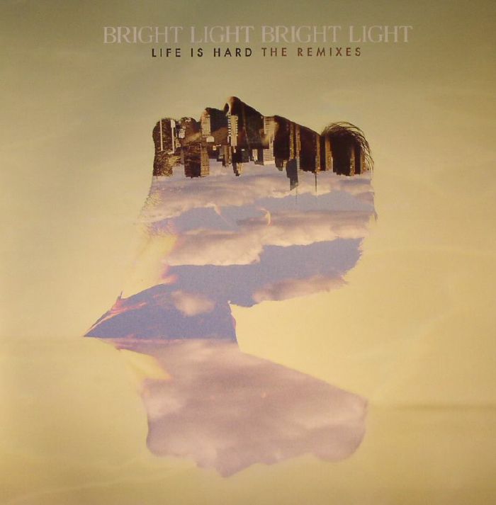Bright Light Bright Light Life Is Hard: The Remixes